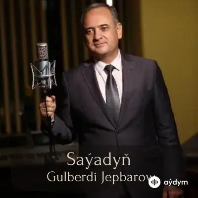 Saýadyň - Gulberdi Jepbarow