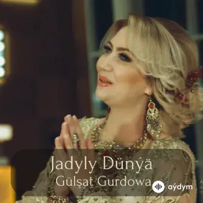 Jadyly Dünýä - Gülşat Gurdowa