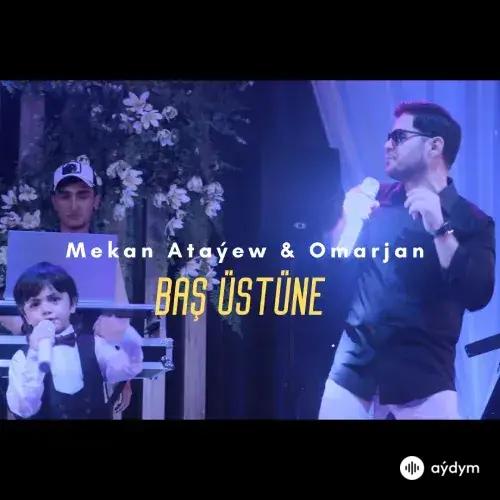 Baş Üstüne - Mekan Ataýew & Omarjan