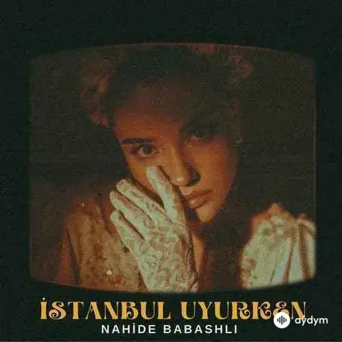 İstanbul Uyurken - Nahide Babashlı