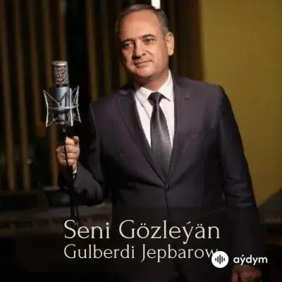 Seni Gözleýän - Gulberdi Jepbarow