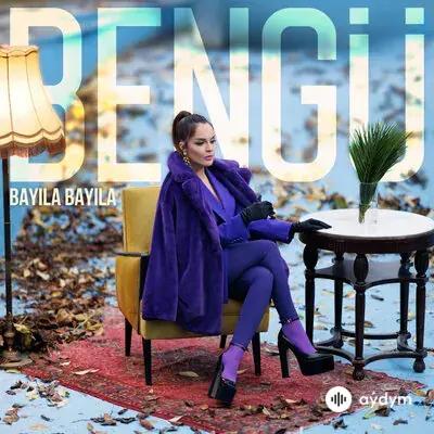 Bengü - Bayila Bayila
