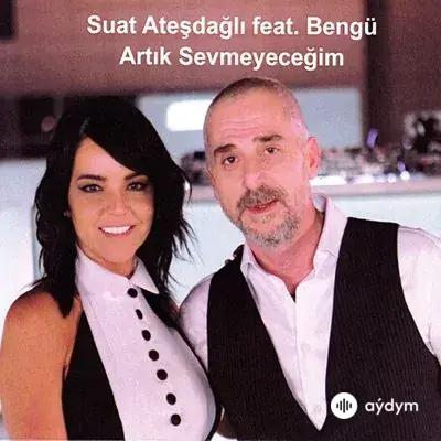 Bengü-Suat  Ateşdağlı - Artik Sevmeyecegim (Club Mix)
