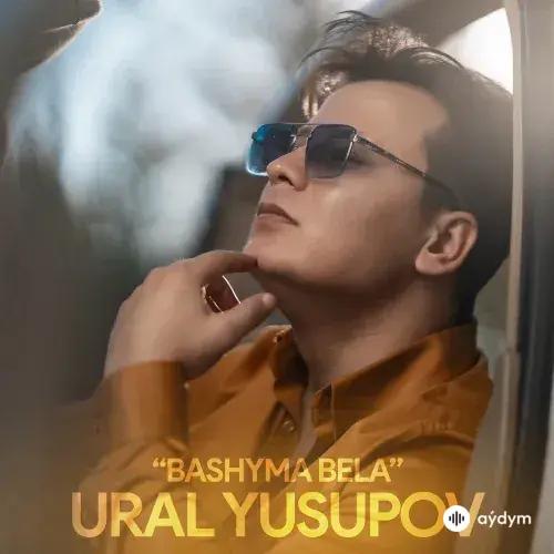 Ural Ýusupow - Başyma Bela