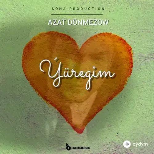 Azat Dönmezow - Ýüregim