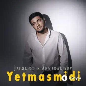 Yetmasmidi - Jaloliddin Ahmadaliyev