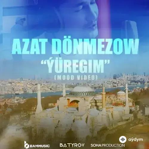 Ýüregim - Azat Dönmezow