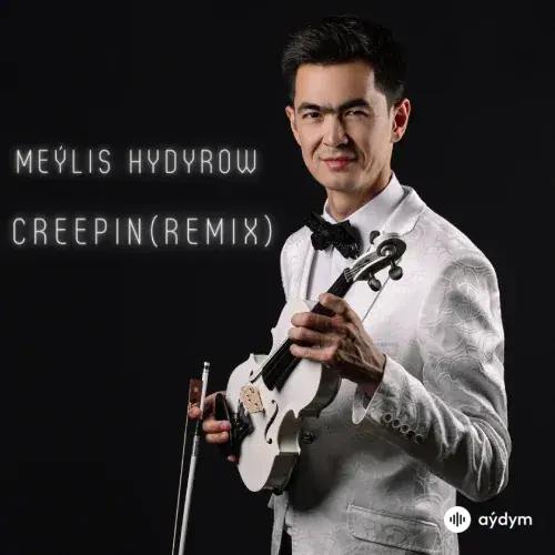 Creepin (Remix) - Meýlıs Hydyrow