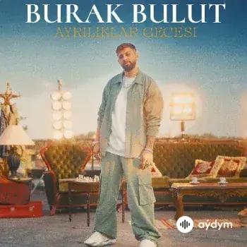 Burak Bulut - Ayrılıklar Gecesi