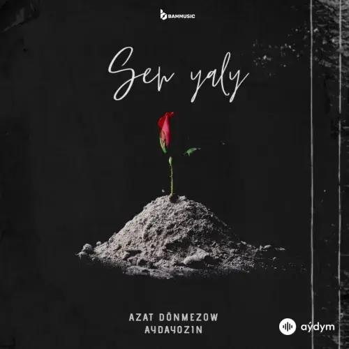 Aydayozin-Azat Dönmezow - Sen Ýaly