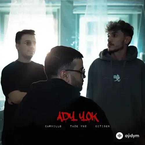 Ady Ýok - Täze Ýüz & Citi3en & Carvillo