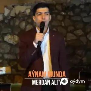 Aýnam Munda - Merdan Alty