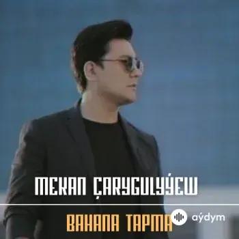 Bahana Tapma - Mekan Çarygulyýew