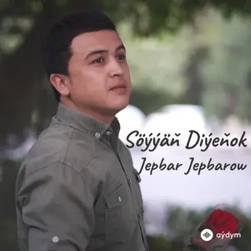 Söýýän Diyeňok - Jepbar Jepbarow