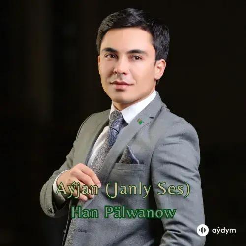 Aýjan (Janly Ses) - Han Pälwanow