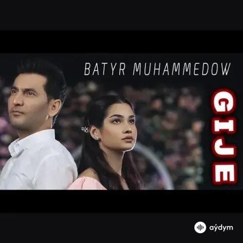 Batyr Muhammedow - Gije