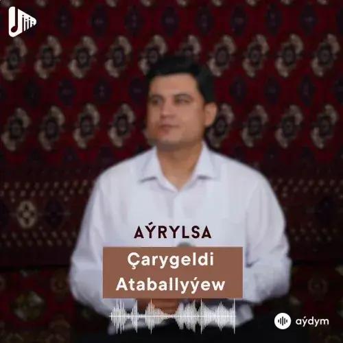 Aýrylsa (Janly Ses) - Çarygeldi Ataballyýew