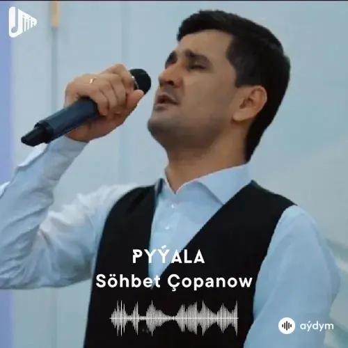 Pyýala - Söhbet Çopanow