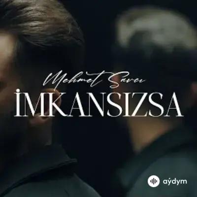 Mehmet Savci - Imkansizsa