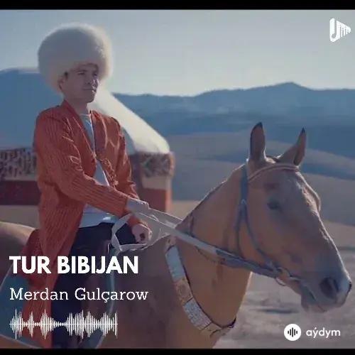 Tur Bibijan - Merdan Gulçarow