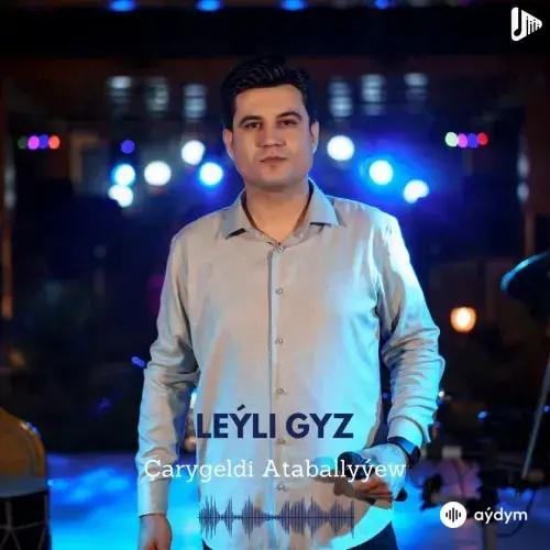 Leýli Gyz - Çarygeldi Ataballyýew