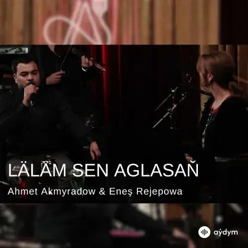 Eneş Rejepowa-Ahmet Akmyradow - Läläm Sen Aglasaň (Janly Ses) - & Eneş Rejepowa