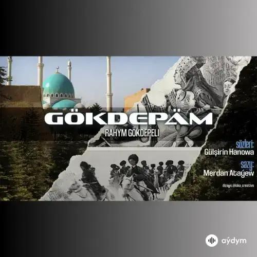 Rahym Gökdepeli - Gökdepäm