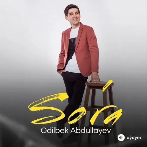 Odilbek Abdullayev - So'ra
