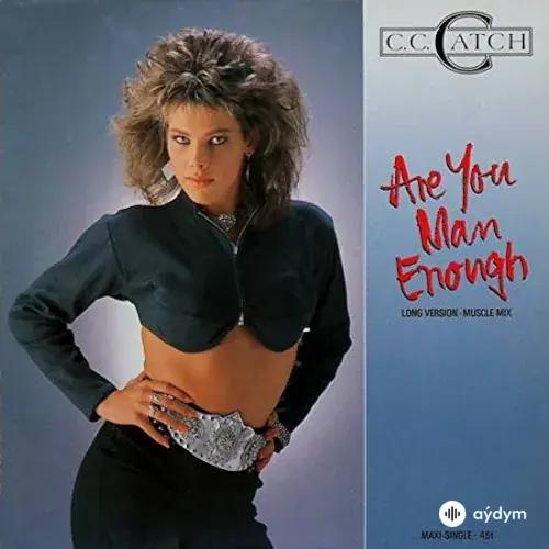 C.C. Catch - Are You Man Enough