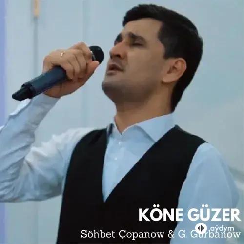 Köne Güzer - Söhbet Çopanow - G. Gurbanow