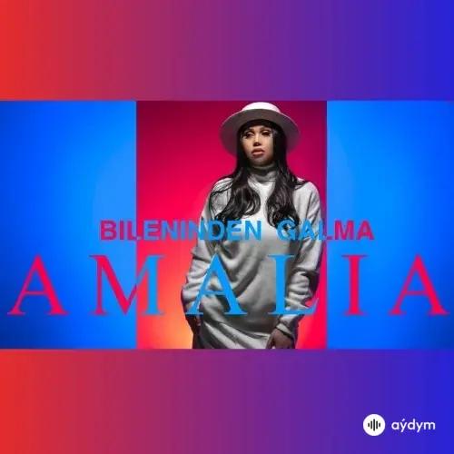 Bileniňden Galma - Amalia