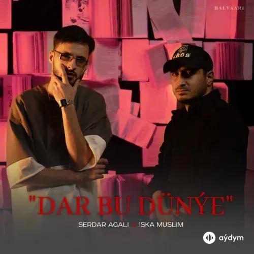 Dar Bu Dünýe - Serdar Agali & Iska Muslim