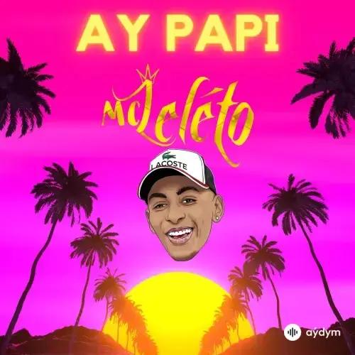 MC Leléto  - Ay Papi 