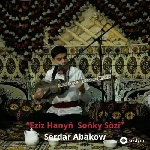 Eziz Hanyň Soňky Sözi - Serdar Abakow