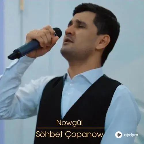 Nowgül - Söhbet Çopanow