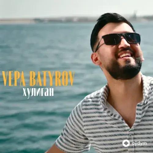 Vepa Batyrov - Хулиган