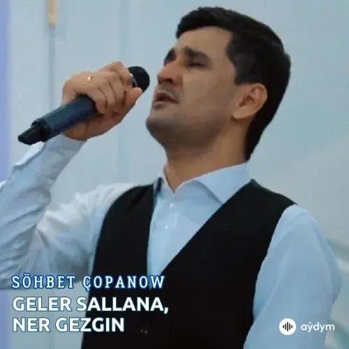 Söhbet Çopanow - Geler Sallana, Ner Gezgin