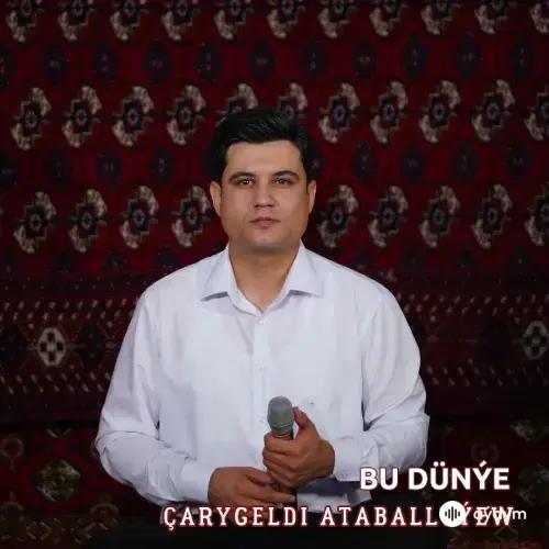 Çarygeldi Ataballyýew - Bu Dünýe