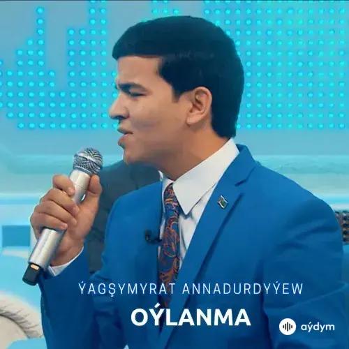 Oýlanma - Ýagşymyrat Annadurdyýew