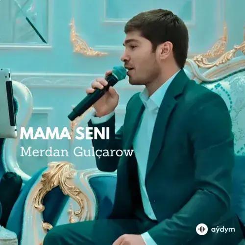 Mama Seni (Janly Ses) - Merdan Gulçarow