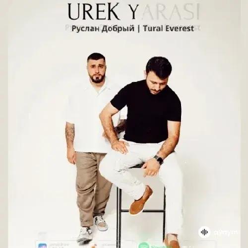 Tural Everest-Руслан Добрый - Urek Yarasi