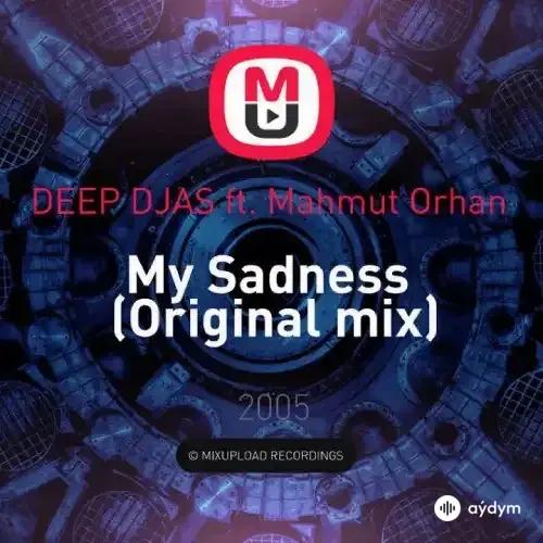 Mahmut Orhan - My Sadness - & Deep Djas