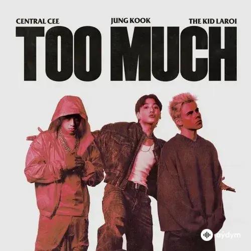 The Kid LAROI - Too Much - & Jung Kook & Central Cee