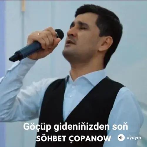 Göçüp Gideniňizden Soň (Janly Ses) - Söhbet Çopanow