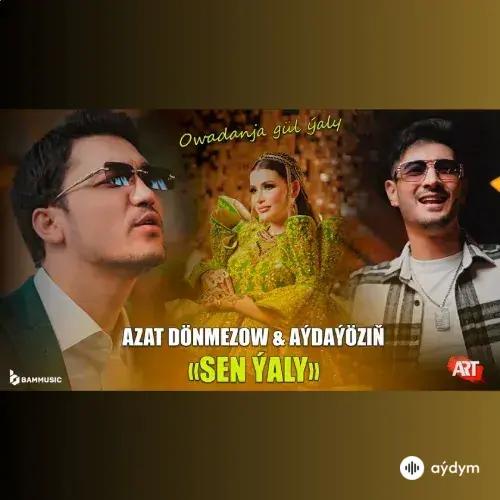 Sen Ýaly - Azat Dönmezow & Aydayozin