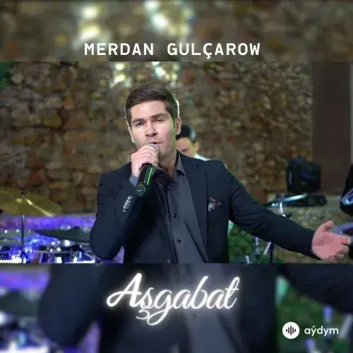 Merdan Gulçarow - Aşgabat (Janly Ses)