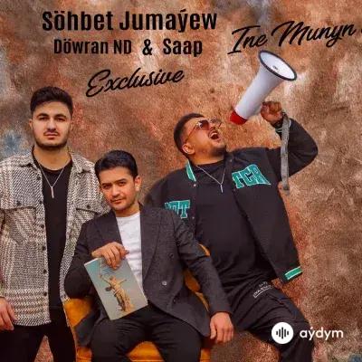 Saap    -Söhbet Jumaýew - Ine Munyň Bolýa (& Döwran ND)