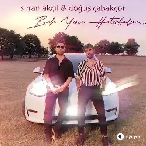 Sinan Akçil-Dogus Cabakcor - Bak Yine Hatirladim