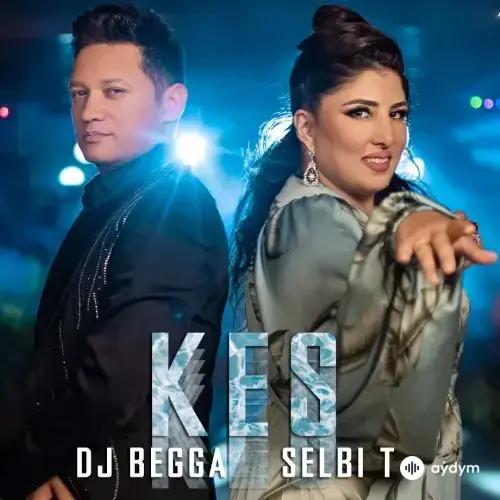 Selbi Tuwakgylyjowa-Begmyrat Annamyradow (DJ Begga) - Kes