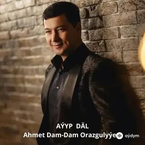 Aýyp Däl - Ahmet Orazgulyýew